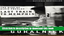 [Download] Last Train to Memphis: The Rise of Elvis Presley Paperback Collection