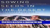 [Popular] Sowing Seeds in the Desert: Natural Farming, Global Restoration, and Ultimate Food