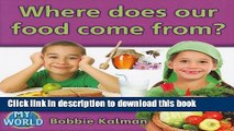 [Download] Where Does Our Food Come From? (Bobbie Kalman s Leveled Readers: My World: G