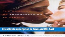 [Popular] Books Romance of Transgression in Canada: Queering Sexualities, Nations, Cinemas Full