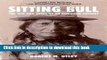 [Download] Sitting Bull: The Life and Times of an American Patriot Kindle Free