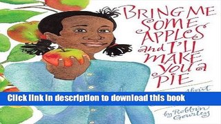 [Download] Bring Me Some Apples and I ll Make You a Pie: A Story About Edna Lewis Paperback Online