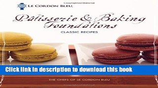 [Popular] Le Cordon Bleu PÃ¢tisserie and Baking Foundations Classic Recipes Kindle OnlineCollection