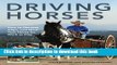 [Popular] Driving Horses: How to Harness, Align, and Hitch your Horse for Work or Play Paperback