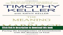 [Popular] Books The Meaning of Marriage: Facing the Complexities of Commitment with the Wisdom of