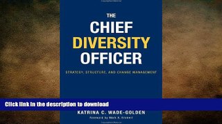 READ THE NEW BOOK The Chief Diversity Officer: Strategy Structure, and Change Management READ EBOOK