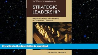 READ PDF Strategic Leadership: Integrating Strategy and Leadership in Colleges and Universities