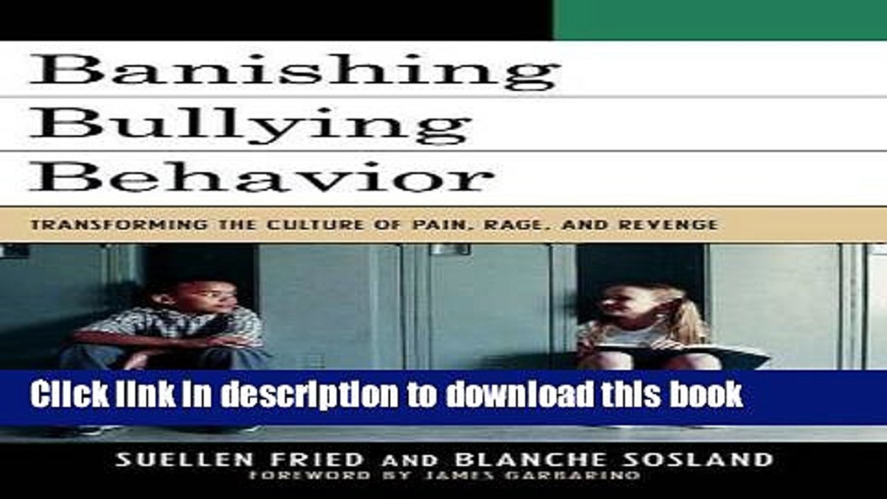[Download] Banishing Bullying Behavior: Transforming the Culture of Pain, Rage, and Revenge