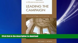 READ THE NEW BOOK Leading the Campaign: Advancing Colleges and Universities (American Council on