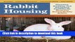 [Popular] Rabbit Housing: Planning, Building, and Equipping Facilities for Humanely Raising