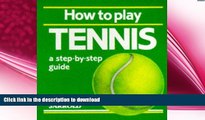 EBOOK ONLINE  How to Play Tennis: A Step-By-Step Guide (Jarrold Sports)  DOWNLOAD ONLINE