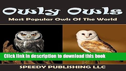 [Popular] Owly Owls Most Popular Owls Of The World: Fun Facts and Pictures for Kids Paperback