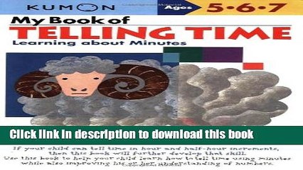 [Download] My Book of Telling Time: Learning About Minutes (Kumon Workbooks) Kindle Collection