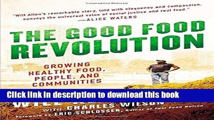 [Popular] The Good Food Revolution: Growing Healthy Food, People, and Communities Hardcover