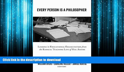 PDF ONLINE Every Person Is a Philosopher: Lessons in Educational Emancipation from the Radical