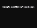 [PDF] Nursing Assistant: A Nursing Process Approach Read Online
