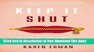 [Popular] Books Keep It Shut: What to Say, How to Say It, and When to Say Nothing at All Free Online