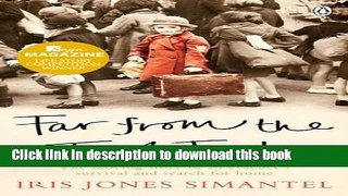 [Download] Far from the East End: The moving story of an evacuee s survival and search for home