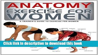[Download] Anatomy of Exercise for Women: A Trainer s Guide to Exercise for Women Hardcover
