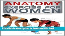 [Download] Anatomy of Exercise for Women: A Trainer s Guide to Exercise for Women Hardcover