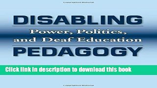 [PDF] Disabling Pedagogy: Power, Politics, and Deaf Education Reads Online