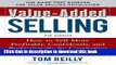 [Download] Value-Added Selling:  How to Sell More Profitably, Confidently, and Professionally by