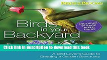 [Download] Birds in Your Backyard: A Bird Lover s Guide to Creating a Garden Sanctuary Paperback