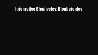 [PDF] Integrative Biophysics: Biophotonics Read Full Ebook