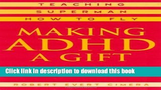 [PDF] Making ADHD a Gift: Teaching Superman How to Fly Reads Online
