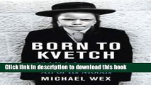 [Download] Born To Kvetch: Yiddish Language and Culture in All Its Moods Kindle Collection