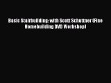 [PDF] Basic Stairbuilding: with Scott Schuttner (Fine Homebuilding DVD Workshop) Read Online