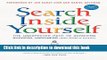 [Download] Search Inside Yourself: The Unexpected Path to Achieving Success, Happiness (and World