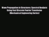 [PDF] Wave Propagation in Structures: Spectral Analysis Using Fast Discrete Fourier Transforms