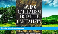 READ FREE FULL  Saving Capitalism from the Capitalists: Unleashing the Power of Financial Markets