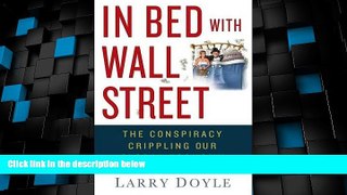 Big Deals  In Bed with Wall Street: The Conspiracy Crippling Our Global Economy  Free Full Read