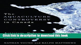 [Popular] The Aquaculture Controversy in Canada: Activism, Policy, and Contested Science Kindle