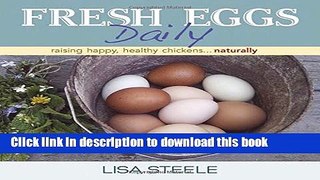 [Popular] Fresh Eggs Daily: Raising Happy, Healthy Chickens...Naturally Kindle OnlineCollection