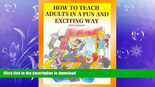 FAVORIT BOOK How to Teach Adults in a Fun and Exciting Way READ EBOOK
