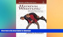 READ book  Medieval Wrestling: Modern Practice of a Fifteenth-Century Art (Medieval Martial