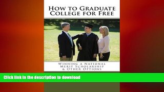 READ THE NEW BOOK How to Graduate College for Free: Winning a National Merit Scholarship   Other