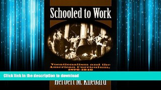 READ THE NEW BOOK Schooled to Work: Vocationalism and the American Curriculum, 1876-1946 READ EBOOK