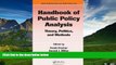 Must Have  Handbook of Public Policy Analysis: Theory, Politics, and Methods (Public