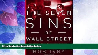 Big Deals  The Seven Sins of Wall Street: Big Banks, their Washington Lackeys, and the Next