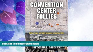 Big Deals  Convention Center Follies: Politics, Power, and Public Investment in American Cities