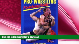 FREE DOWNLOAD  Pro-Wrestling Finishing Holds READ ONLINE