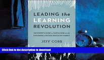 FAVORIT BOOK Leading the Learning Revolution: The Expert s Guide to Capitalizing on the Exploding
