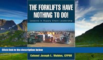 Must Have  The Forklifts Have Nothing To Do!: Lessons in Supply Chain Leadership  READ Ebook Full