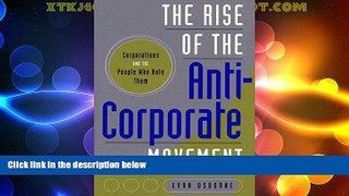 READ FREE FULL  The Rise of the Anti-Corporate Movement: Corporations and the People who Hate Them