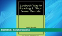 DOWNLOAD Laubach Way to Reading 2: Short Vowel Sounds READ EBOOK