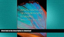 DOWNLOAD Innovations in Transformative Learning: Space, Culture, and the Arts (Counterpoints) READ